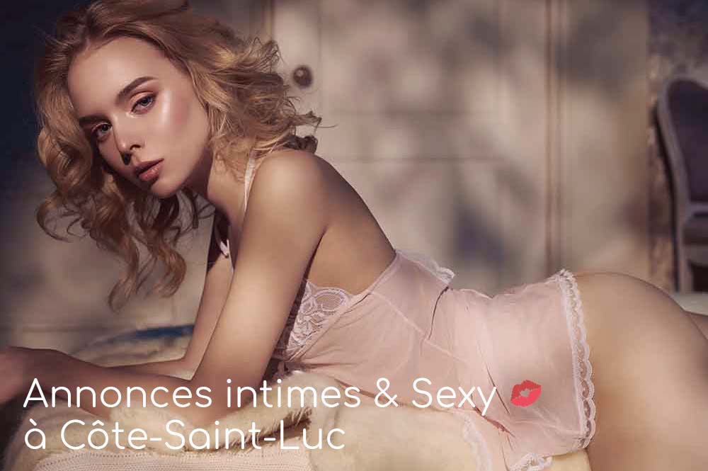 Annonces Intimes & Sexy à Côte-Saint-Luc