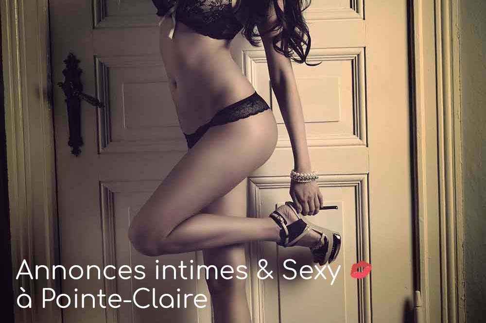 Annonces Intimes & Sexy à Pointe-Claire