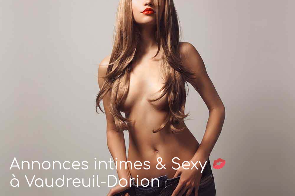 Annonces Intimes & Sexy à Vaudreuil-Dorion